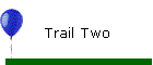 Trail Two